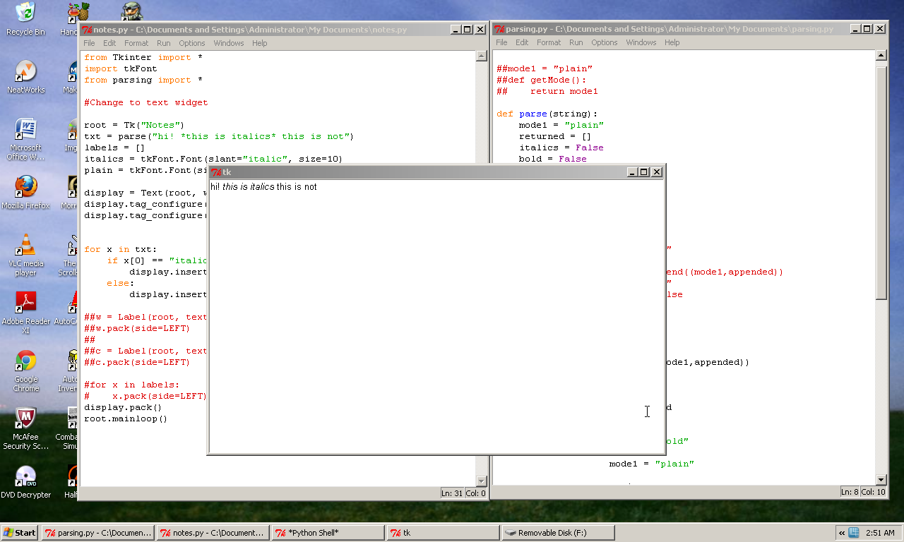 My editing setup An image of my editing setup: 2 windows with IDLE open, and another one with program output